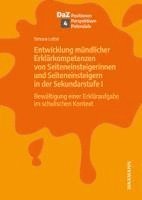 bokomslag Entwicklung mündlicher Erklärkompetenzen von Seiteneinsteigerinnen und Seiteneinsteigern in der Sekundarstufe I