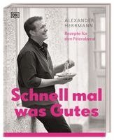 Alexander Herrmann - Schnell mal was Gutes, Inbunden