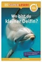 bokomslag SUPERLESER! Wo bist du, kleiner Delfin?