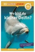 Sue Unstead - SUPERLESER! Wo bist du, kleiner Delfin?, Inbunden