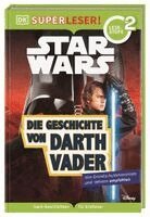 Catherine Saunders - SUPERLESER! Star Wars(TM) Die Geschichte von Darth Vader, Inbunden