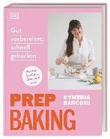 bokomslag Prep Baking: gut vorbereitet, schnell gebacken