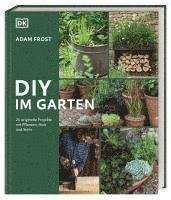 Adam Frost, DK Verlag - DIY im Garten, Inbunden
