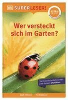 DK Verlag - Kids - SUPERLESER! Wer versteckt sich im Garten?, Inbunden