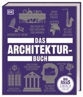 Jon Astbury, Pamela Buxton, Jonathan Glancey, Andrew Humphreys, DK Verlag - Big Ideas. Das Architektur-Buch, Inbunden