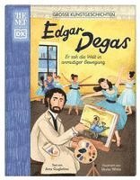 Amy Guglielmo, DK Verlag - Kids - Große Kunstgeschichten. Edgar Degas, Inbunden