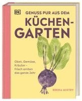 Rekha Mistry, DK Verlag - Genuss pur aus dem Küchengarten, Inbunden