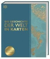 David Summers, Derek Harvey, Peter Chrisp, Jeremy Harwood, Philip Wilkinson, Philip Parker, Joel Levy, Kay Celtel, Simon Adams, DK Verlag - Die Geschichte der Welt in Karten, Inbunden