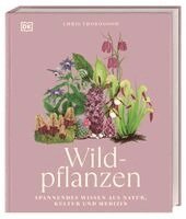Chris Thorogood, DK Verlag - Wildpflanzen, Inbunden