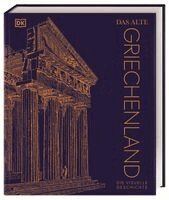 Tony Allan, Michael Kerrigan, Philip Parker, Marcus Weeks, Abigail Baker, Kay Celtel, Susan Deacy, Anna Reeve, David Smith, DK Verlag - Das alte Griechenland, Inbunden