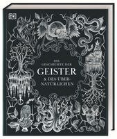 Ben Gazur, Ted Hand, Sam Hirst, Ceri Houlbrook, Cailín Murray, Helen Nde, Francis Young, Philip Parker, Andrew Hock Soon Ng, DK Verlag - Die Geschichte der Geister & des Übernatürlichen, Inbunden