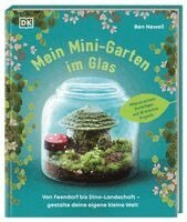 Ben Newell, DK Verlag - Kids - Mein Mini-Garten im Glas, Inbunden