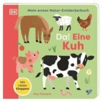 DK Verlag - Kids - Mein erstes Natur-Entdeckerbuch. Da! Eine Kuh, Kartonnage