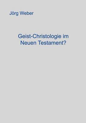 Jörg Weber - Geist - Christologie im neuen Testament?, Häftad