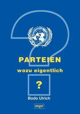 Parteien - wozu eigentlich ? 1