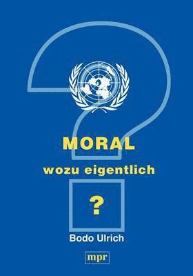 Moral - wozu eigentlich? 1