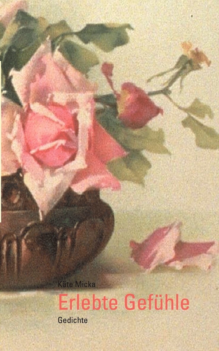 Käte Micka - Erlebte Gefühle, Häftad