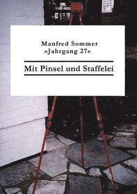Manfred Sommer - Mit Pinsel und Staffelei, Häftad
