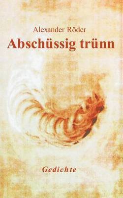 Alexander Röder - Abschüssig trünn, Häftad