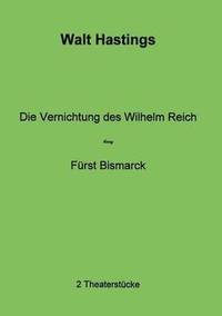 bokomslag Die Vernichtung des Wilhelm Reich - Frst Bismarck