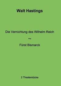 bokomslag Die Vernichtung des Wilhelm Reich - Furst Bismarck