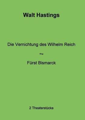 bokomslag Die Vernichtung des Wilhelm Reich - Furst Bismarck