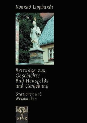 Beitrge zur Geschichte Bad Hersfelds und Umgebung, Stationen und Wegmarken 1