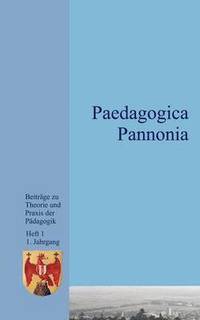 bokomslag Paedagogica Pannonia Band I