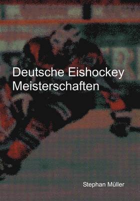 bokomslag Deutsche Eishockey Meisterschaften