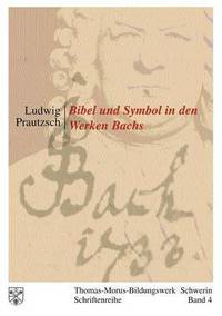 bokomslag Bibel und Symbol in den Werken Bachs