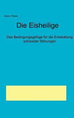 Die Eisheilige - Das Bedingungsgefge fr die Entwicklung schizoider Strungen 1