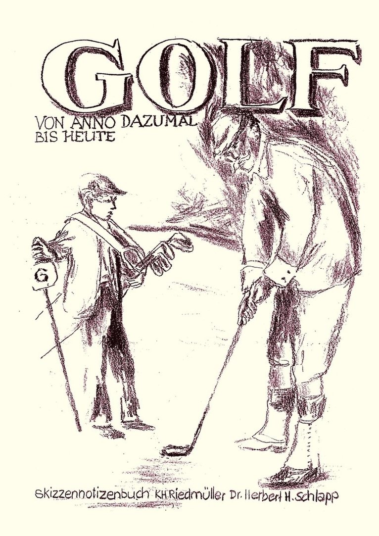 Herbert H Schlapp, K H Riedmüller, Herbert H. Schlapp, K. H. Riedmüller, Herbert H. Dr. Schlapp - Golf von Anno Dazumal bis Heute, Häftad