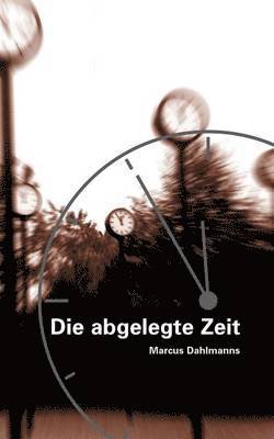 Die abgelegte Zeit 1