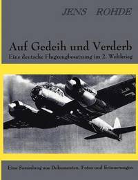 bokomslag Auf Gedeih und Verderb - Eine deutsche Flugzeugbesatzung im 2. Weltkrieg
