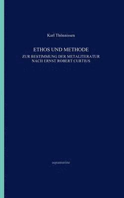 Karl Thönnissen - Ethos und Methode. Zur Bestimmung der Metaliteratur nach Ernst Robert Curtius, Häftad