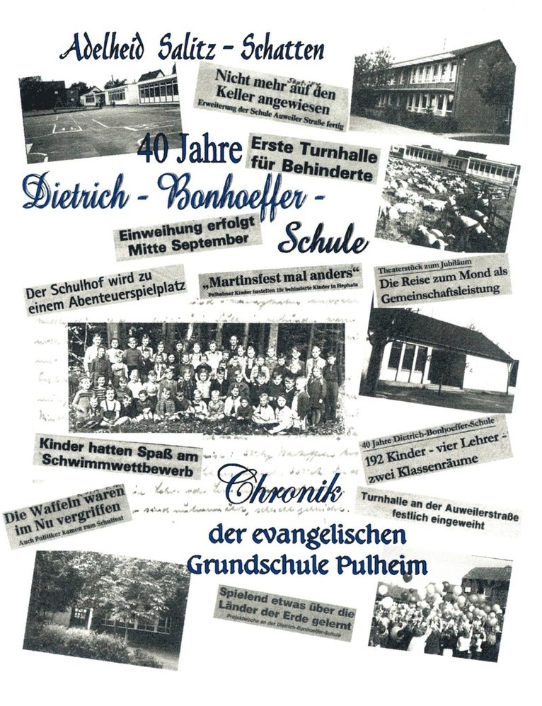 40 Jahre Dietrich-Bonhoeffer-Schule Chronik der evangelischen Grundschule Pulheim 1