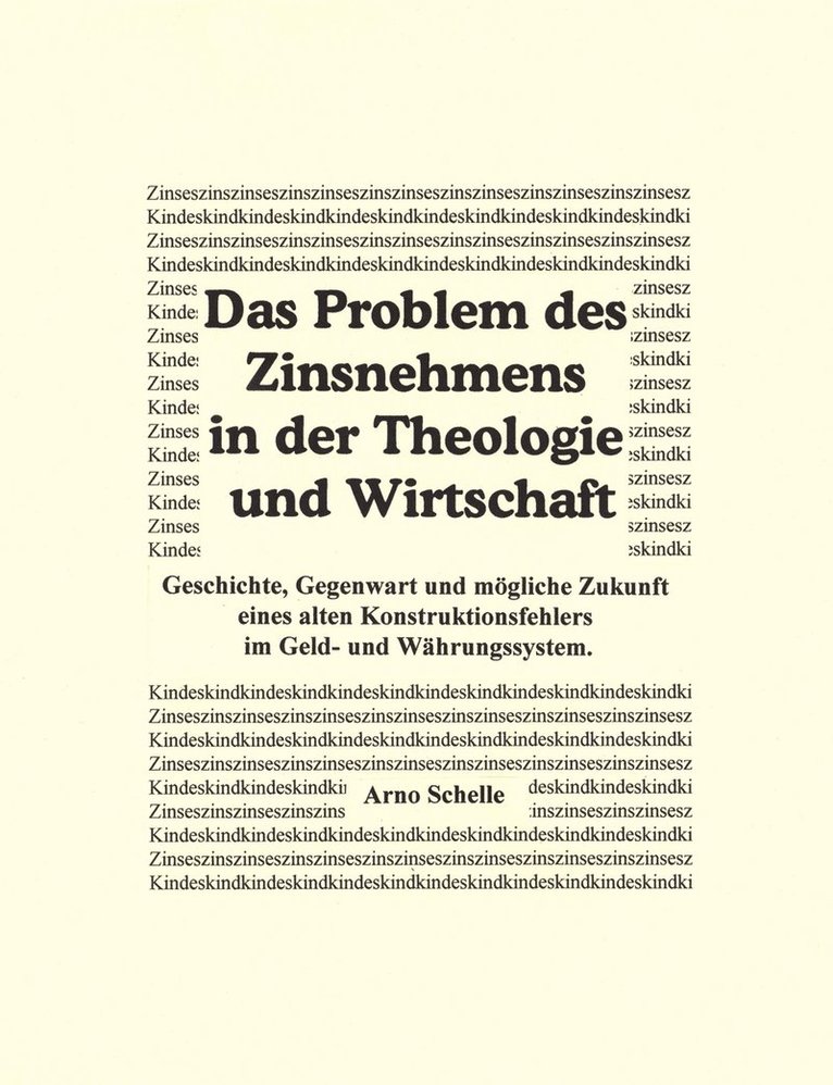 Das Problem des Zinsnehmens in der Theologie und Wirtschaft. Geschichte, Gegenwart und mgliche Zukunft eines alten Kons 1