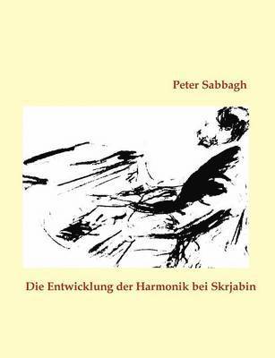 Peter Sabbagh - Entwicklung der Harmonik bei Skrjabin, Häftad