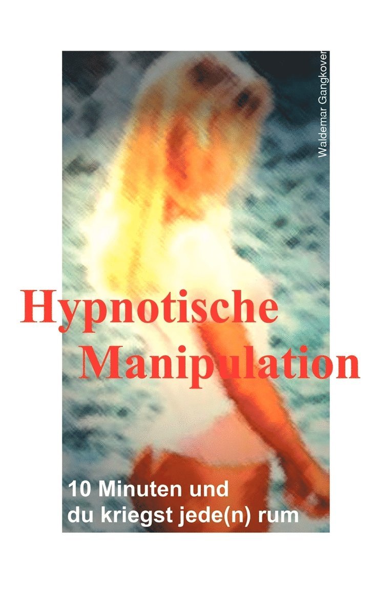 Waldemar Gangkover - Hypnotische Manipulation, Häftad