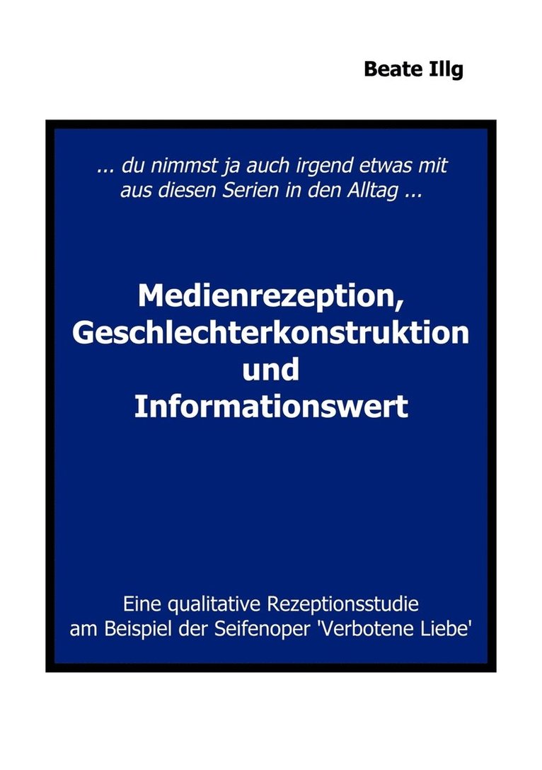 ... Du nimmst ja auch irgend etwas mit aus diesen Serien in den Alltag ... Medienrezeption, Geschlechterkonstruktion und 1