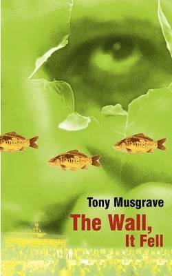Tony Musgrave - The Wall, It fell, Häftad