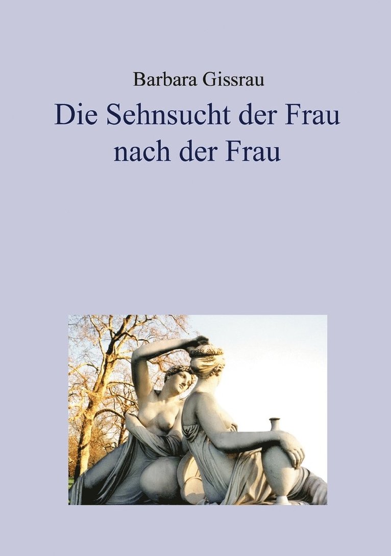 Die Sehnsucht der Frau nach der Frau 1