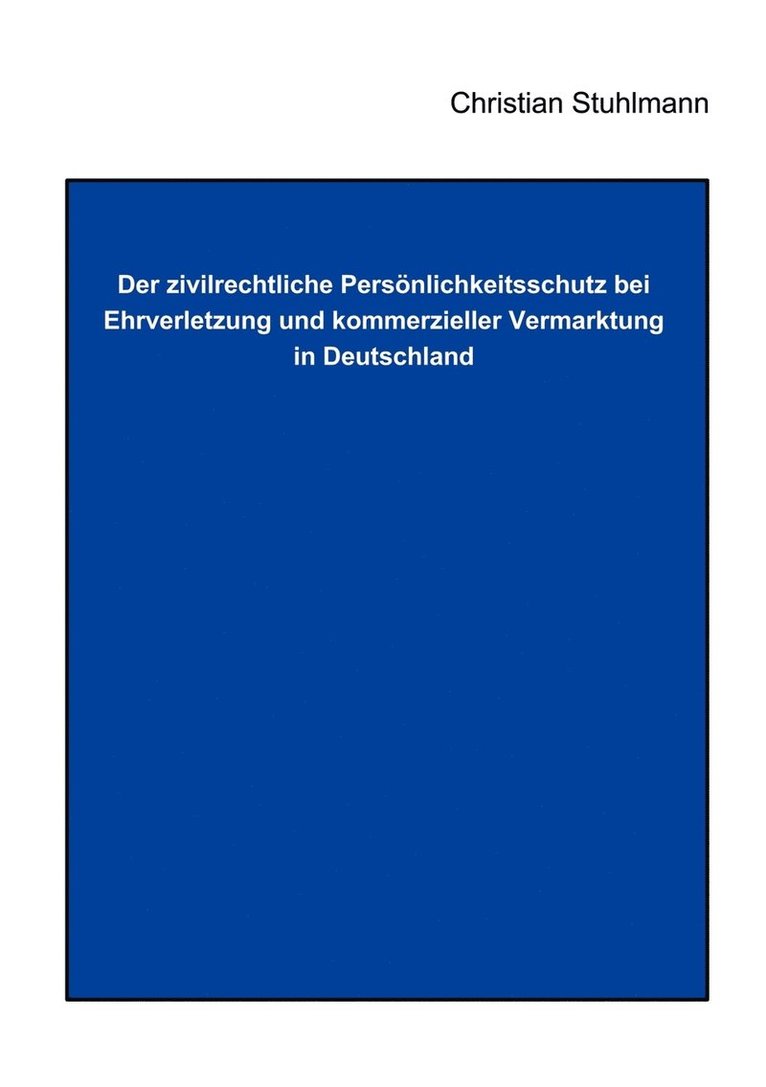Der Zivilrechtliche Persoenlichkeitsschutz bei Ehrverletzung und Kommerzieller Vermarktung in Deutschland 1