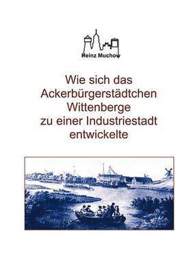 bokomslag Wie sich das Ackerburgerstadtchen Wittenberge zu einer Industriestadt entwickelte