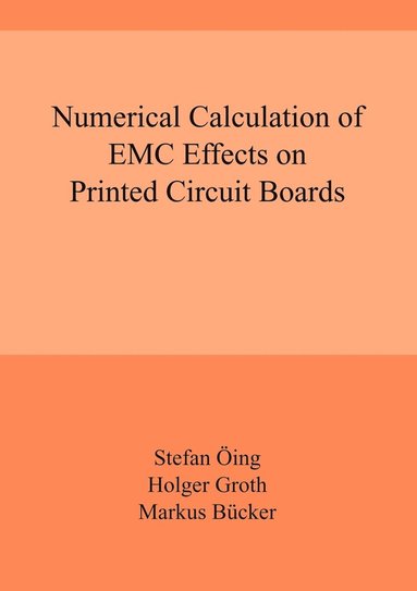 Stefan Öing, Holger Groth, Markus Brücker - Numerical Calculation of EMC Effects on Printed Circuit Boards, Häftad