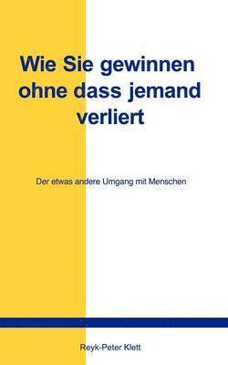 Reyk-Peter Klett - Wie Sie gewinnen, ohne daß jemand verliert, Häftad