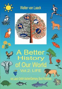 bokomslag A Better History of Our World, Vol. II, &quot;LIFE&quot;