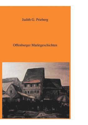 Offenburger Marktgeschichten 1