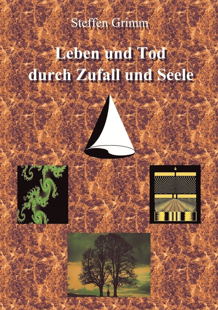 Leben und Tod durch Zufall und Seele