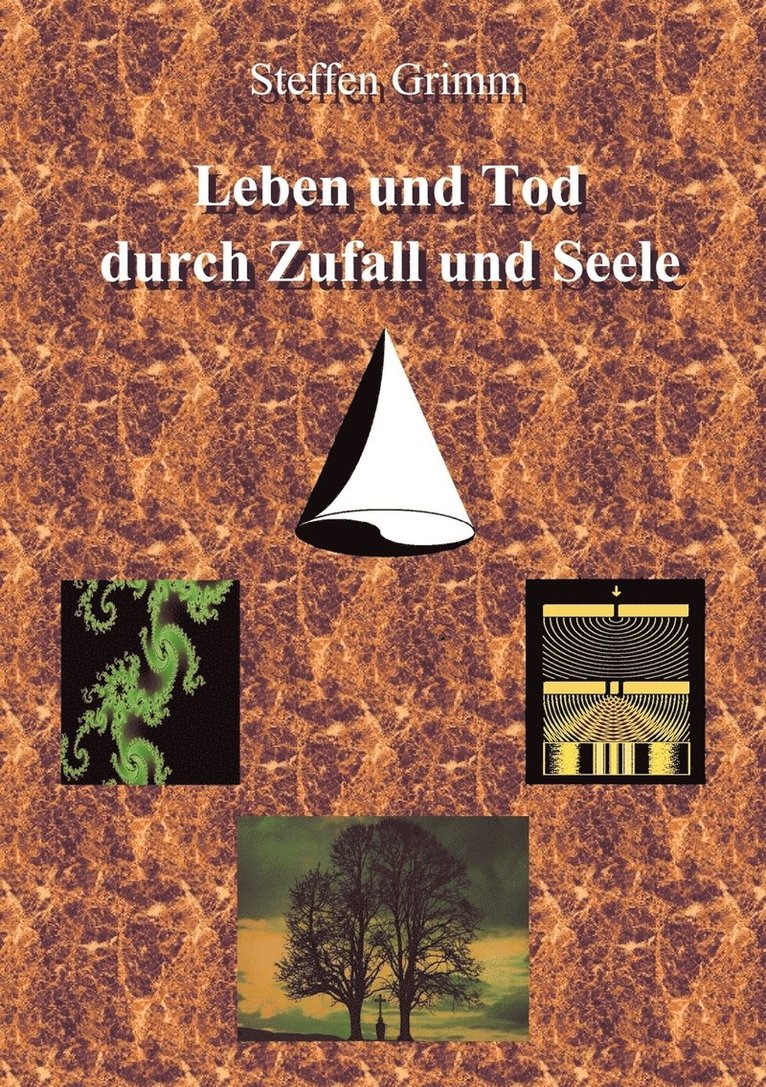 Leben und Tod durch Zufall und Seele 1